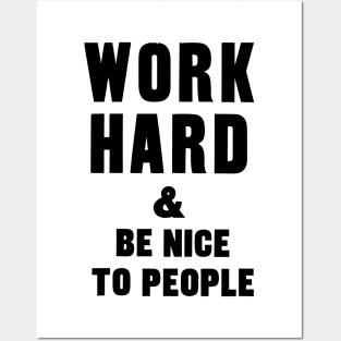 work hard and be nice to people motivational quote Posters and Art